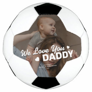 Father's Day We Love You Daddy Photo Soccer Ball