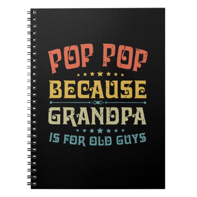 Father's Pop Pop Because Grandpa Is For Old Guys Notebook (Front)