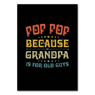 Father's Pop Pop Because Grandpa Is For Old Guys Table Number