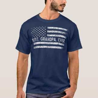 Father's Say Best Grandpa Ever With US American Fl T-Shirt