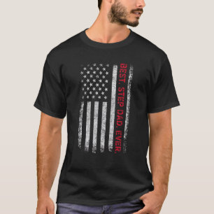 Father's Say Best Step Dad Ever With Us American F T-Shirt