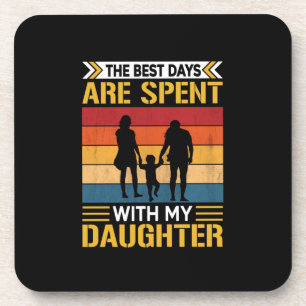 Father's The Best Days Are Spent With Daughters Coaster