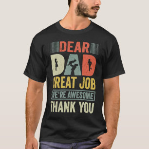 Fatheru2019s Day Dear Dad Great Job We're Awesome T-Shirt