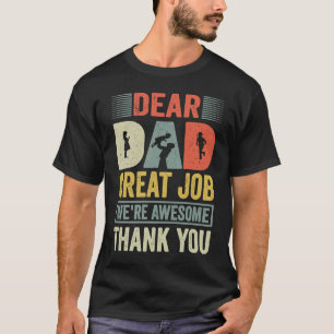 Fatheru2019s Day Dear Dad Great Job We're Awesome  T-Shirt