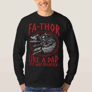 Fathor  Like A Dad Just Way Mightier Father s Day  T-Shirt