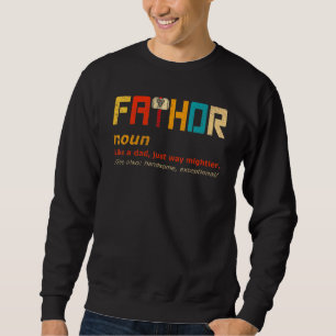 Fathor Like A Dad Just Way Mightier Hero Fathers D Sweatshirt