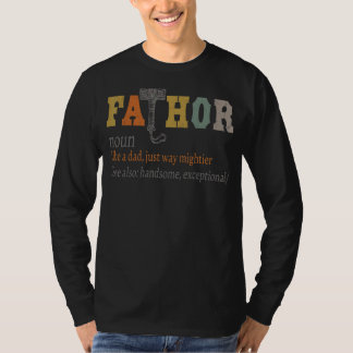 Fathor Noun Like A Dad Just Way Mightier Father's  T-Shirt
