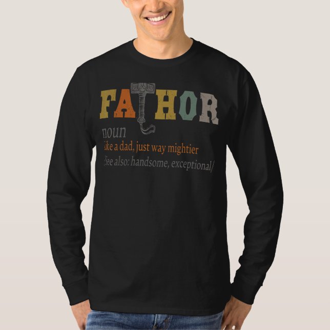 Fathor Noun Like A Dad Just Way Mightier Father's  T-Shirt (Front)