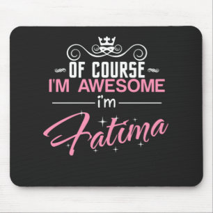 Fatima Of Course I'm Awesome I'm Fatima name Mouse Pad