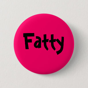 Fatty 6 Cm Round Badge
