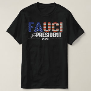 Fauci for President 2020 T-Shirt