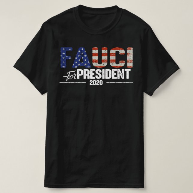 Fauci for President 2020 T-Shirt (Design Front)