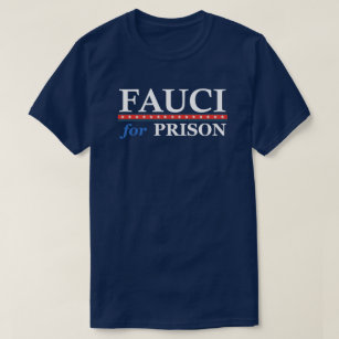Fauci For Prison Anti Dr Anthony Fauci  T-Shirt