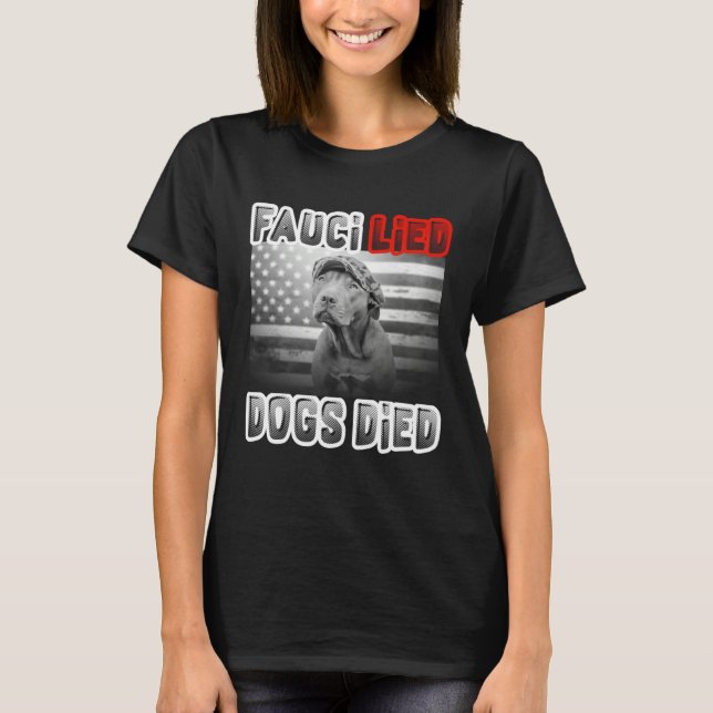 Fauci Lied Dogs Died T-Shirt (Front)