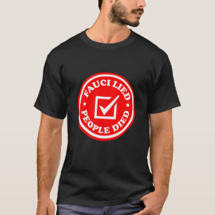 Fauci Lied People Died T-Shirt