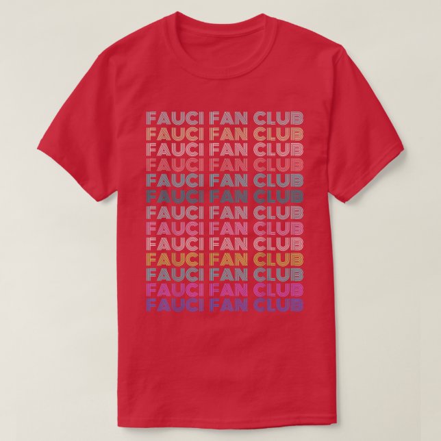 Fauci Team Fauci I-Love-Fauci Pro-Science Fan Club T-Shirt (Design Front)