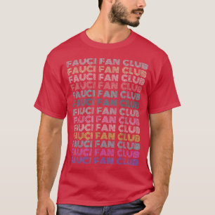 Fauci Team Fauci I-Love-Fauci Pro-Science Fan Club T-Shirt