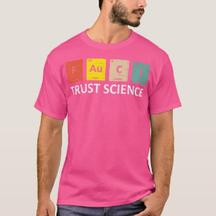 Fauci Trust Science Periodic Table - Team Doctor A T-Shirt