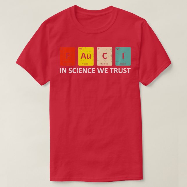 Fauci Trust Science Periodic Table  Team Doctor An T-Shirt (Design Front)