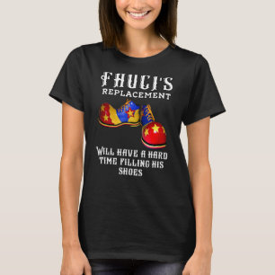 Fauci's Replacement Clown Dr Fauci Retirement Not  T-Shirt
