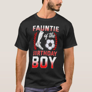 Fauntie Of The Birthday Boy Soccer Player Bday Cel T-Shirt