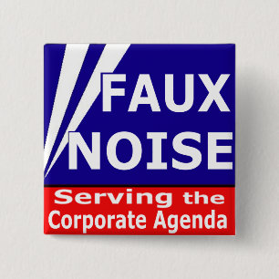 Faux Noise Serving the Corporate Agenda 15 Cm Square Badge