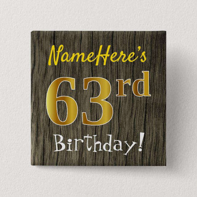 Faux Wood, Faux Gold 63rd Birthday + Custom Name 15 Cm Square Badge (Front)