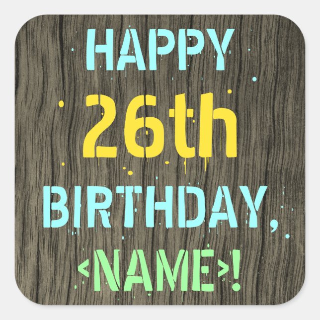 Faux Wood, Painted Text Look, 26th Birthday + Name Square Sticker (Front)