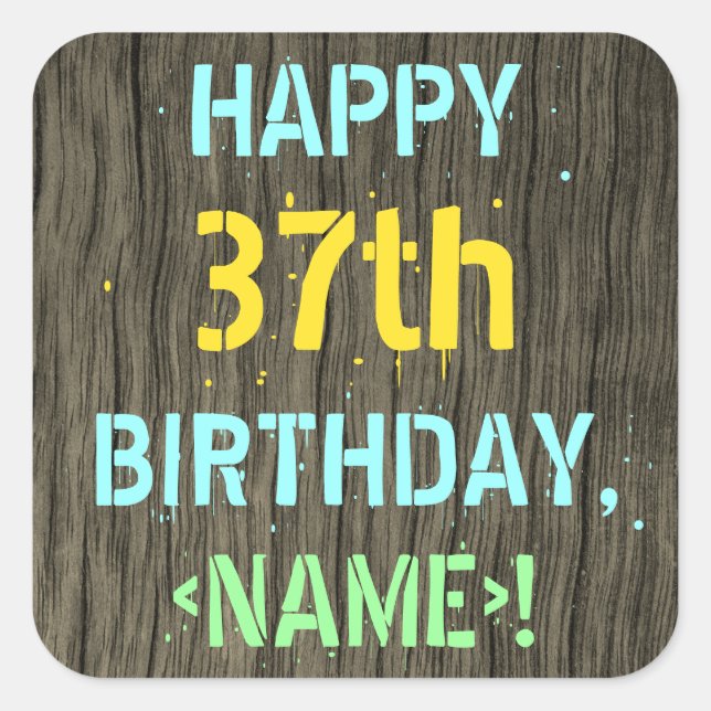 Faux Wood, Painted Text Look, 37th Birthday + Name Square Sticker (Front)