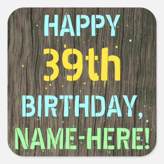 Faux Wood, Painted Text Look, 39th Birthday + Name Square Sticker (Front)