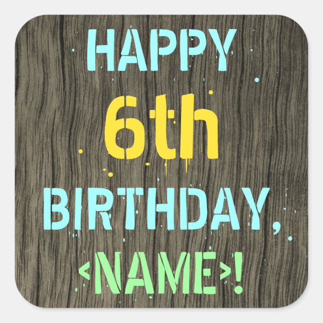 Faux Wood, Painted Text Look, 6th Birthday + Name Square Sticker (Front)