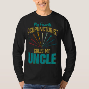Favorite Acupuncturist Calls Me Uncle Graphic T-Shirt