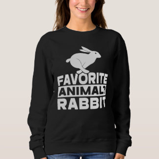Favorite Animal  Rabbit I Easter Bunny Rabbit Sweatshirt
