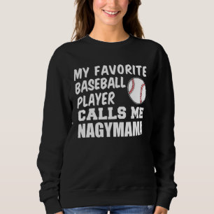 Favorite Baseball Player Calls Me Nagymama Hungari Sweatshirt