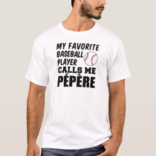 Favorite Baseball Player Calls Me Pepere T-Shirt