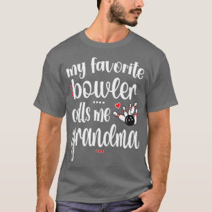 Favorite Bowler Calls Me Bowling Grandma  T-Shirt