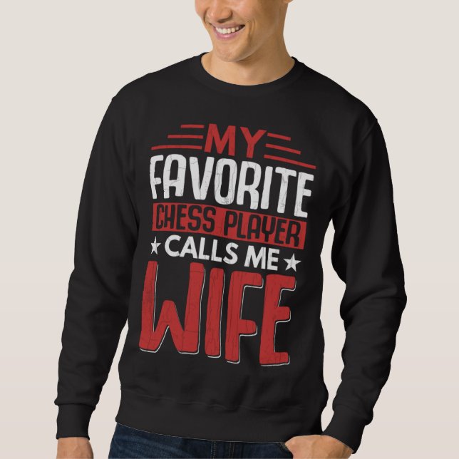 Favorite Chess Player Calls Me Wife Fun Sports Gra Sweatshirt (Front)