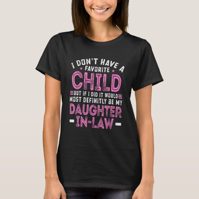 Favorite Child My Daughter In Law  Mother s Day Mo T-Shirt (Front)