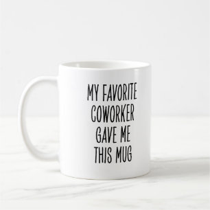 Favorite Coworker Funny Workplace Saying Coffee Mug