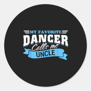 Favorite dancer calls uncle dance dancing nephew classic round sticker