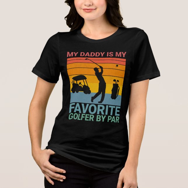 Favorite Golfer By Par for Father's  Tri-Blend Shirt (Front)