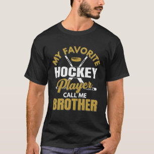 Favorite Ice Hockey Player Calls Me Brother Graph T-Shirt