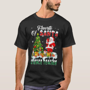 Favorite Of Santa Science Teacher Christmas Santa  T-Shirt