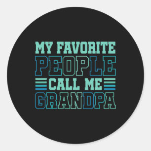 Favorite People Call Me Grandpa Grandfather Father Classic Round Sticker