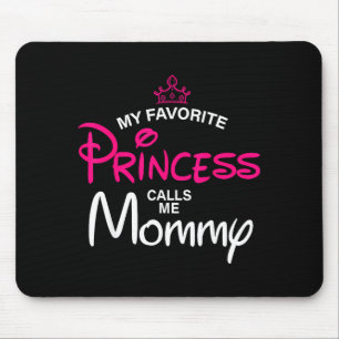Favorite princess calls mommy daughter mother's da mouse pad