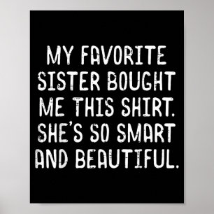 Favorite sister bought this shirt funny saying men poster