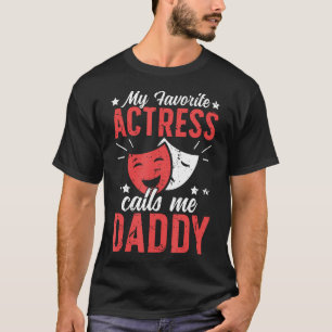 Favorite Theatre Actress Dad Theater Dad Theatre F T-Shirt