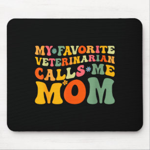 Favorite veterinarian calls mom groovy mothers day mouse pad