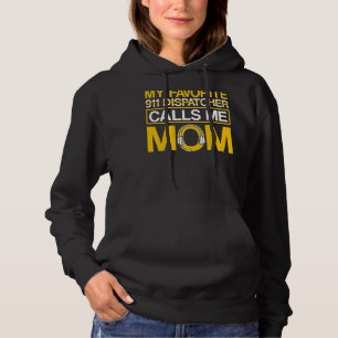 Favourite 911 Dispatcher Calls Me Mum 911 Dispatch Hoodie