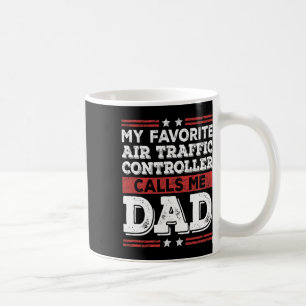 Favourite Air Traffic Controller Calls Me Dad Fath Coffee Mug